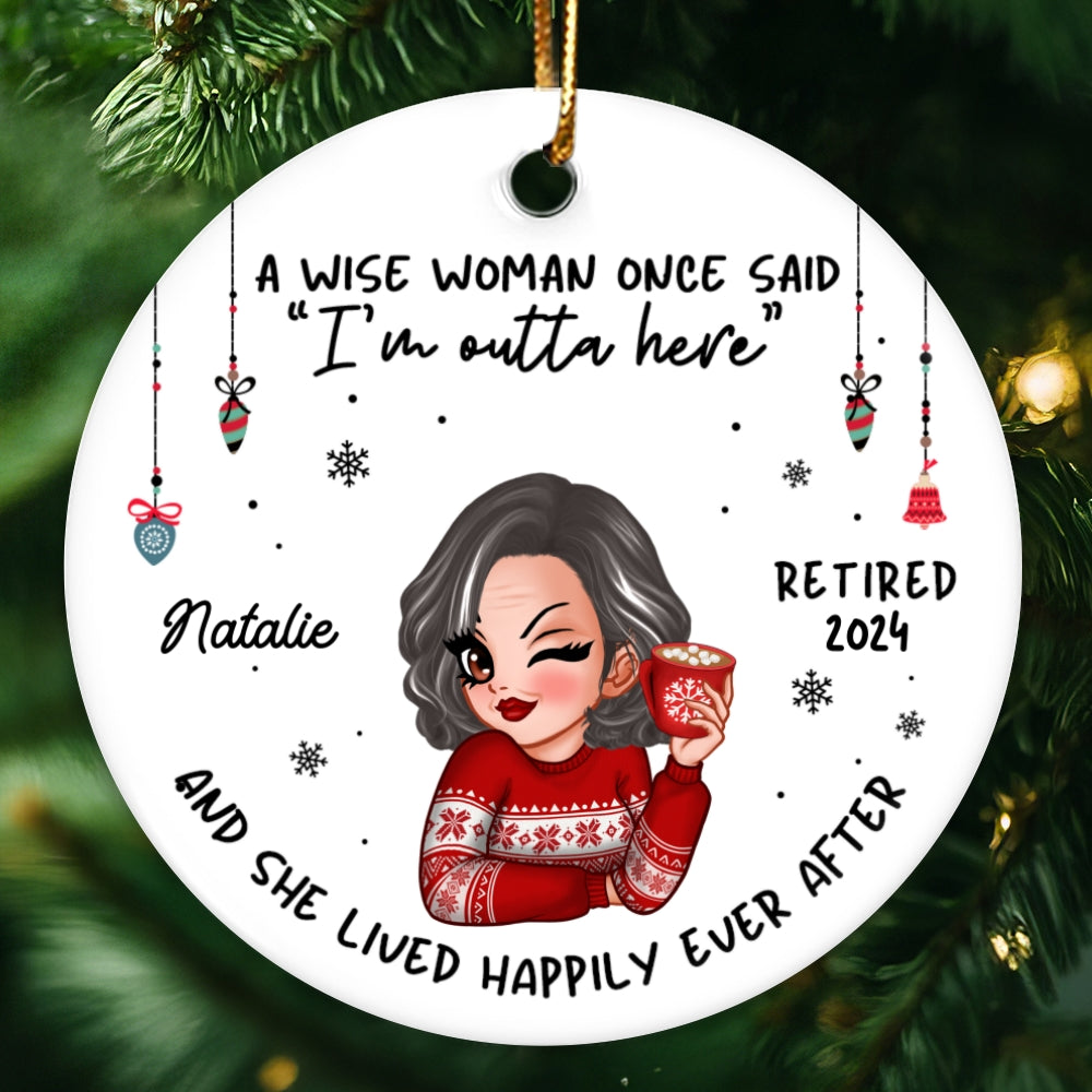 A Wise Woman Once Said I'm Outta Here Christmas Personalized Ceramic Ornament, Funny Retirement Gift