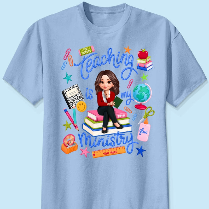 Teaching Is My Ministry - Personalized Shirt - Teacher Gift, Back To School Outfit