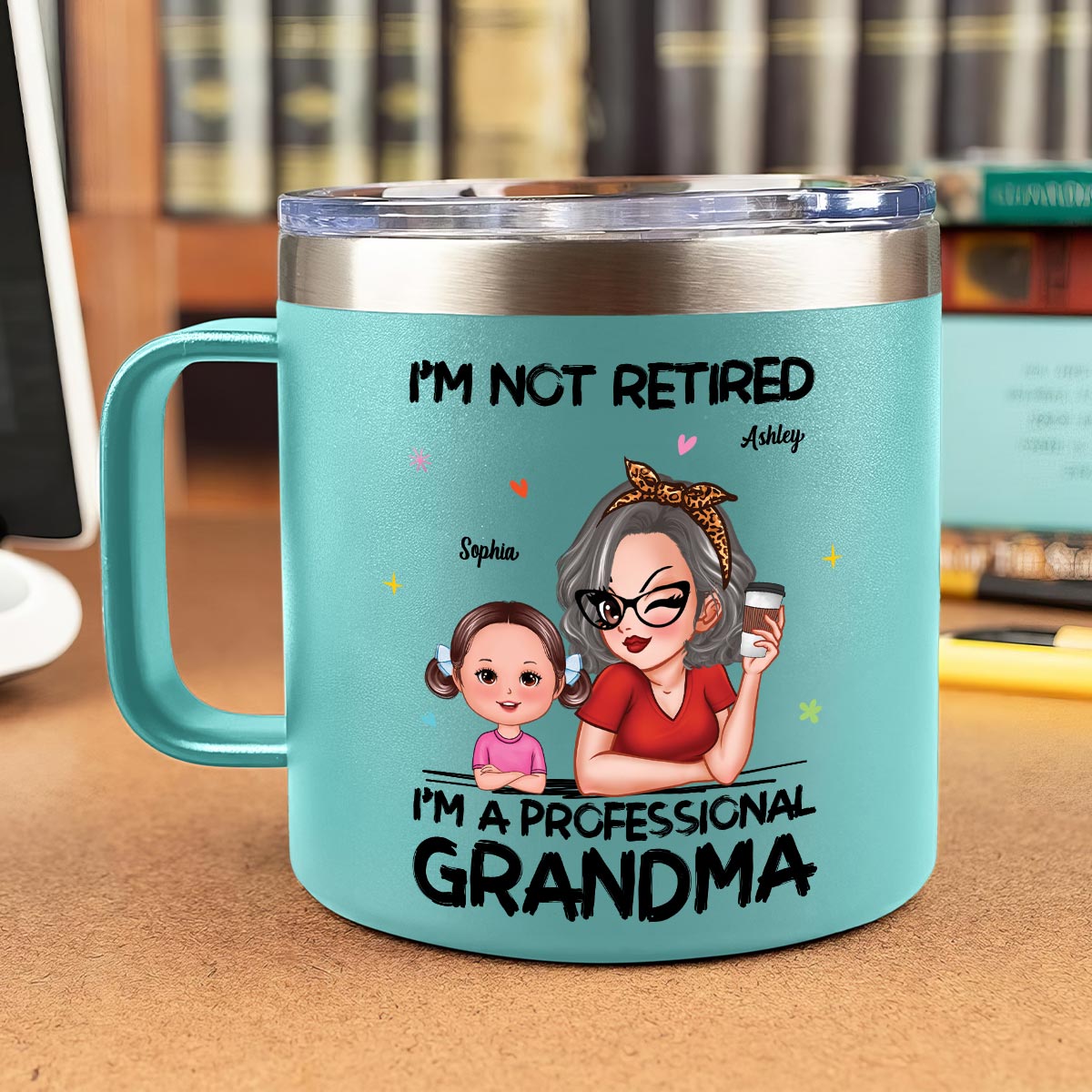 I'm Not Retired I'm A Professional Grandma Of Cute Grandkids Personalized Stainless Tumbler With Handle