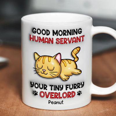 Good Morning Human Servant Personalized 3D Inflated Mug, Funny Gift For Cat Mom, Cat Dad