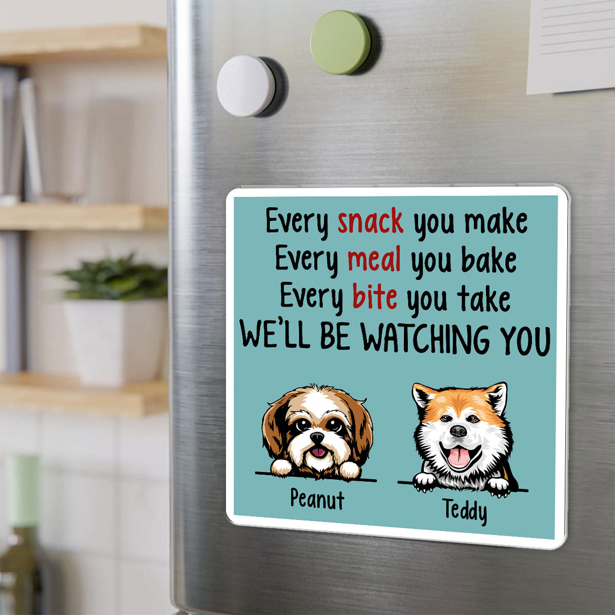 We'll Be Watching You Kitchen Decor For Dog Lover Personalized Acrylic Fridge Magnet