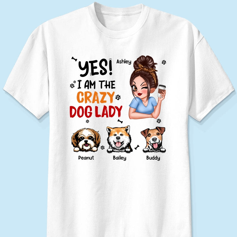Yes I‘m The Crazy Dog Lady Gift For Dog Mom Personalized Shirt