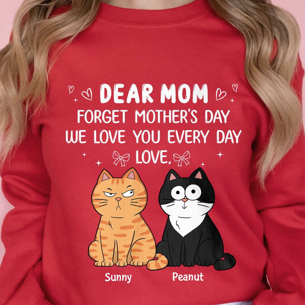 Forget Mother's Day We Love You Every Day Gift For Cat Lover Personalized Shirt