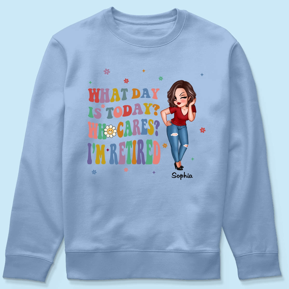 Colorful Sassy Woman What Day Is Today I‘m Retired Personalized Shirt
