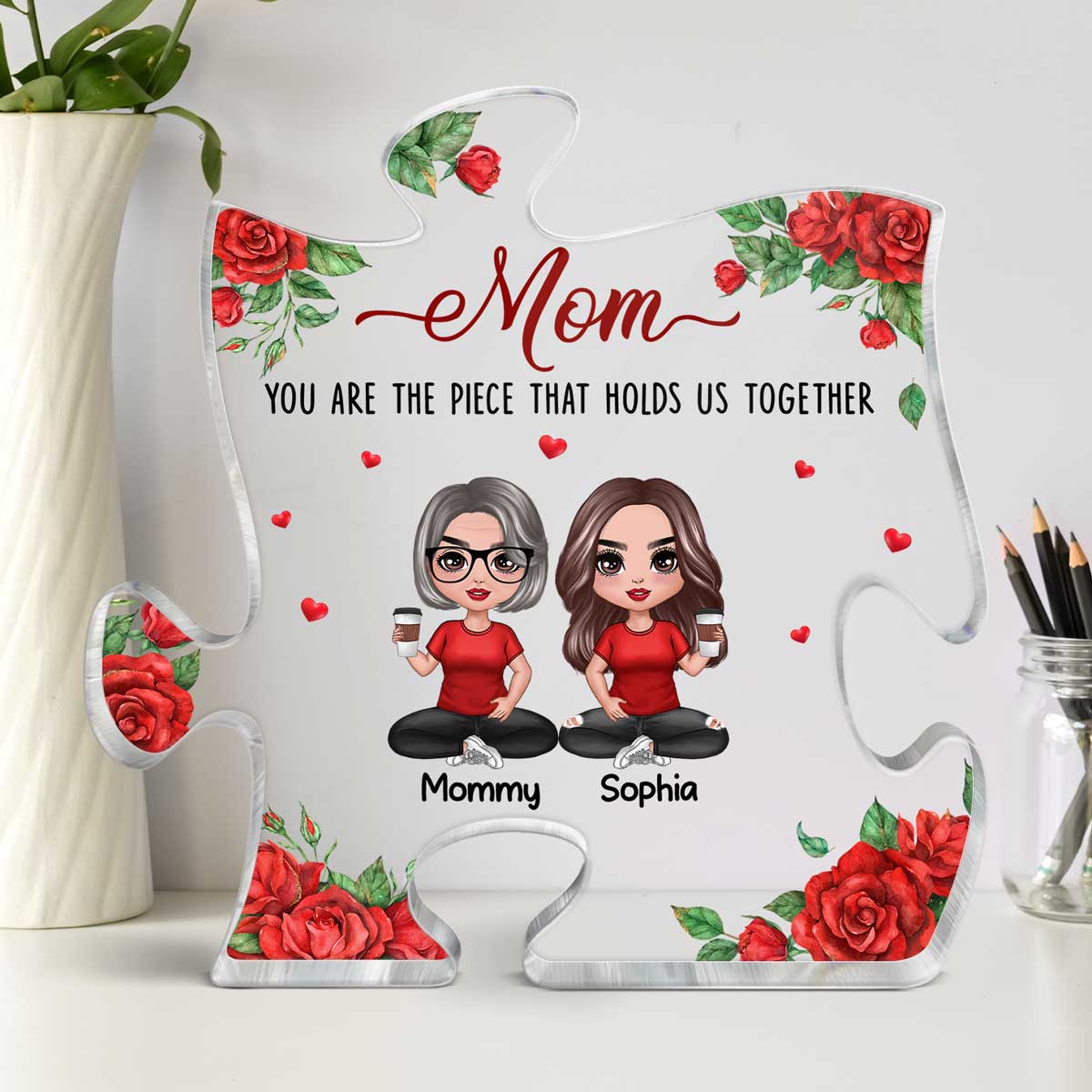 Mom The Piece That Holds Us Together Rose Personalized Acrylic Puzzle Plaque
