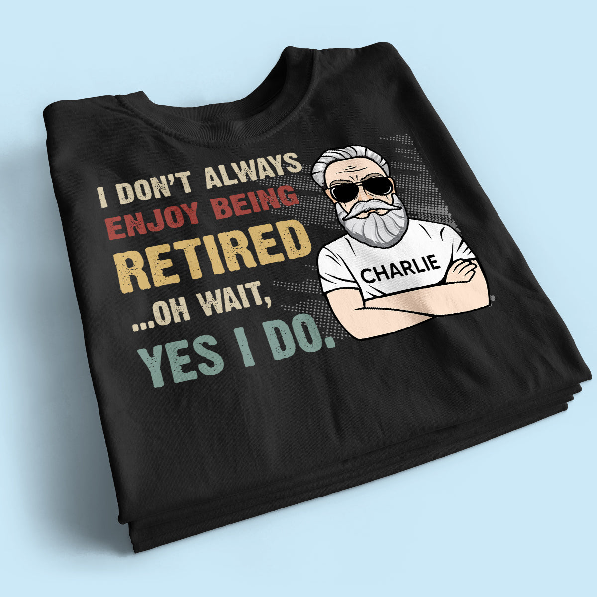 I Don‘t Always Enjoy Being Retired Retro Personalized Shirt, Retirement Gift