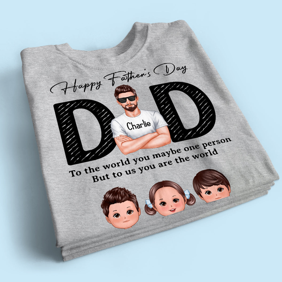 Happy Father's Day Dad To Us You Are The World, Personalized Shirt, Gift For Dad