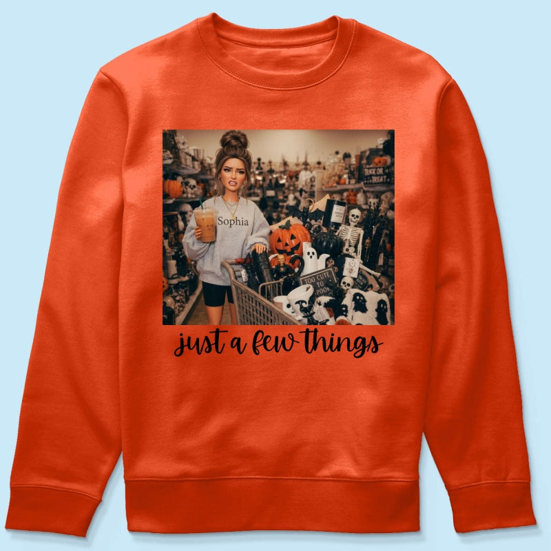 Halloween Just A Few Things Custom Portrait From Photo - Personalized Shirt - Funny Halloween Shirt