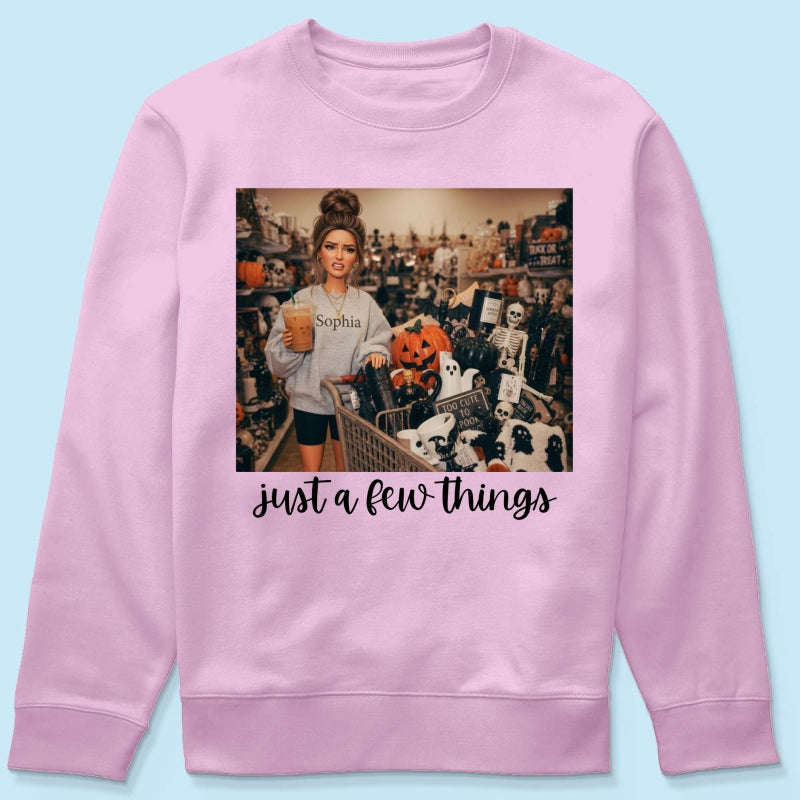 Halloween Just A Few Things Custom Portrait From Photo - Personalized Shirt - Funny Halloween Shirt