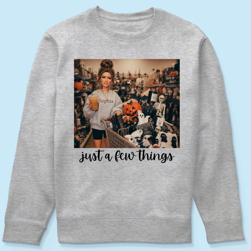 Halloween Just A Few Things Custom Portrait From Photo - Personalized Shirt - Funny Halloween Shirt