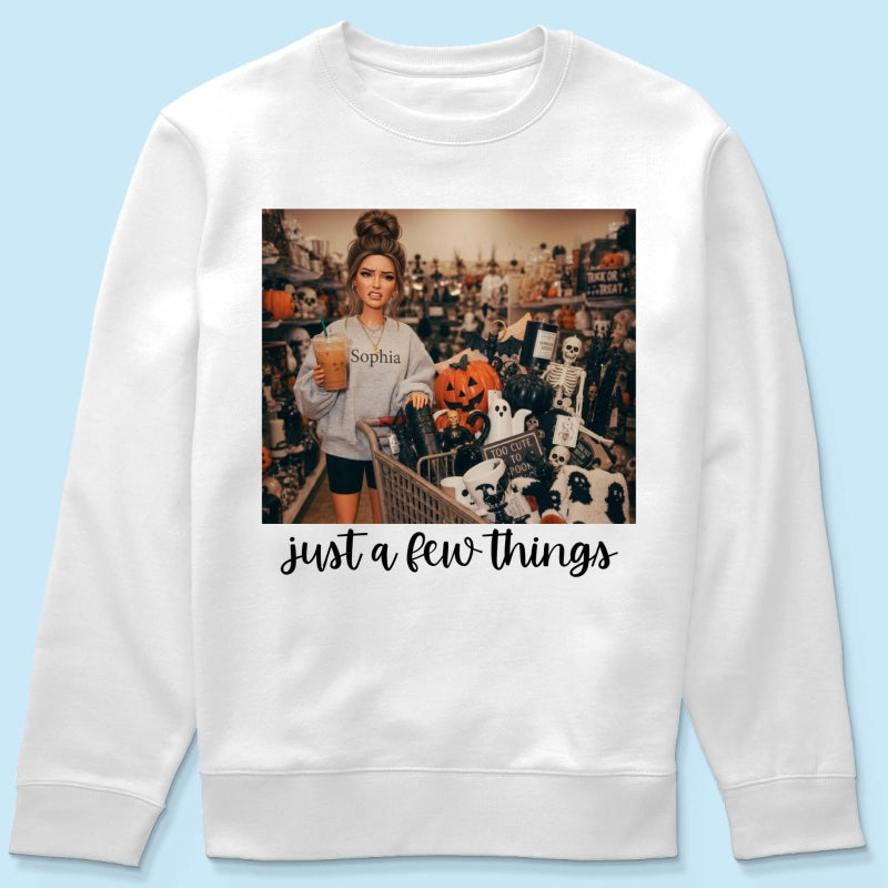 Halloween Just A Few Things Custom Portrait From Photo - Personalized Shirt - Funny Halloween Shirt