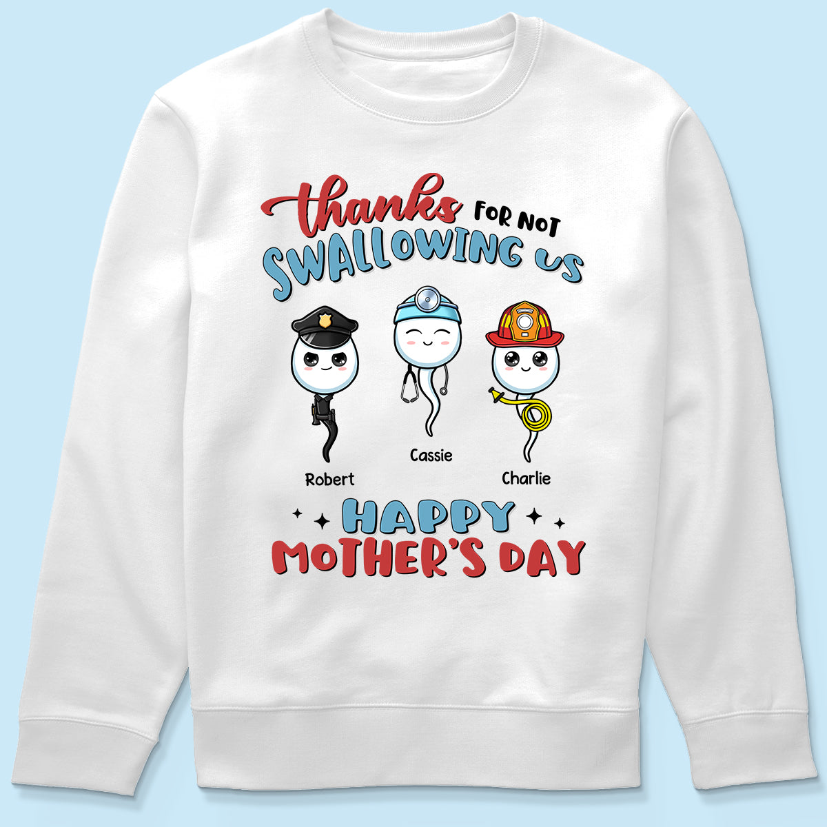 Thanks For Not Swallowing Us Happy Mother's Day Personalized Shirt