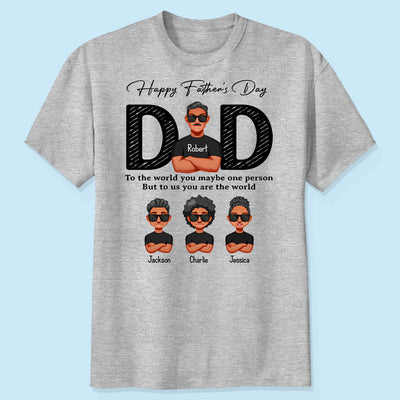 Happy Father's Day Dad To Us You Are The World, Personalized Shirt, Gift For Dad