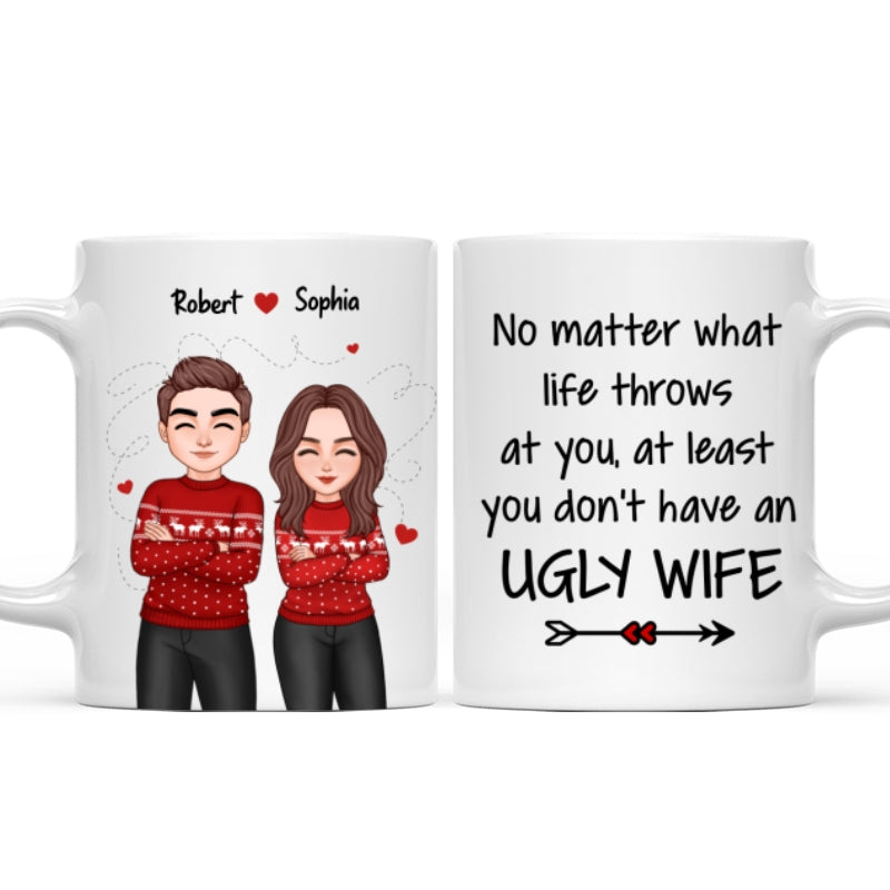 At You At Least You Don‘t Have An Ugly Wife Cool Couple Funny Gift For Husband Personalized Mug