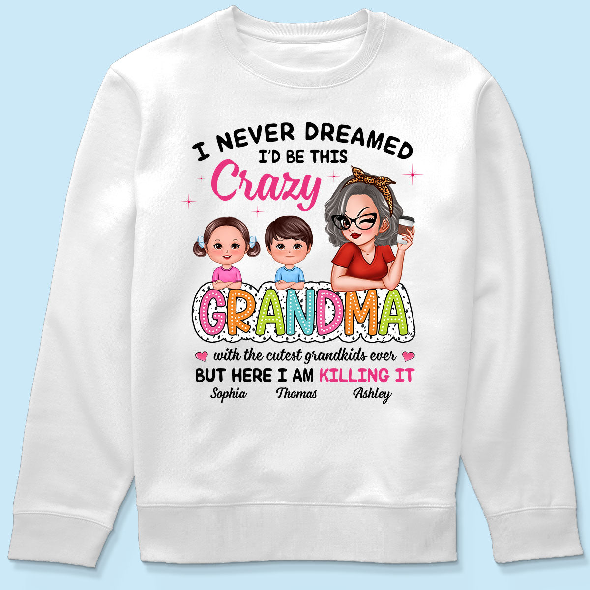 Never Dreamed I‘d Be This Crazy Grandma With Cute Kids Personalized Shirt