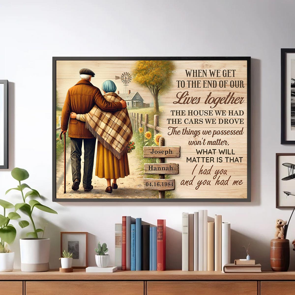 Old Couple When We Get To The End Of Our Lives Farmhouse Personalized Poster, Anniversary Gift for him, Gift for her