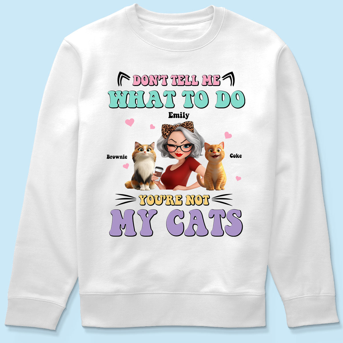 Don't Tell Me What to Do, You're Not My Cats Personalized Shirt, Gift for Cat Moms