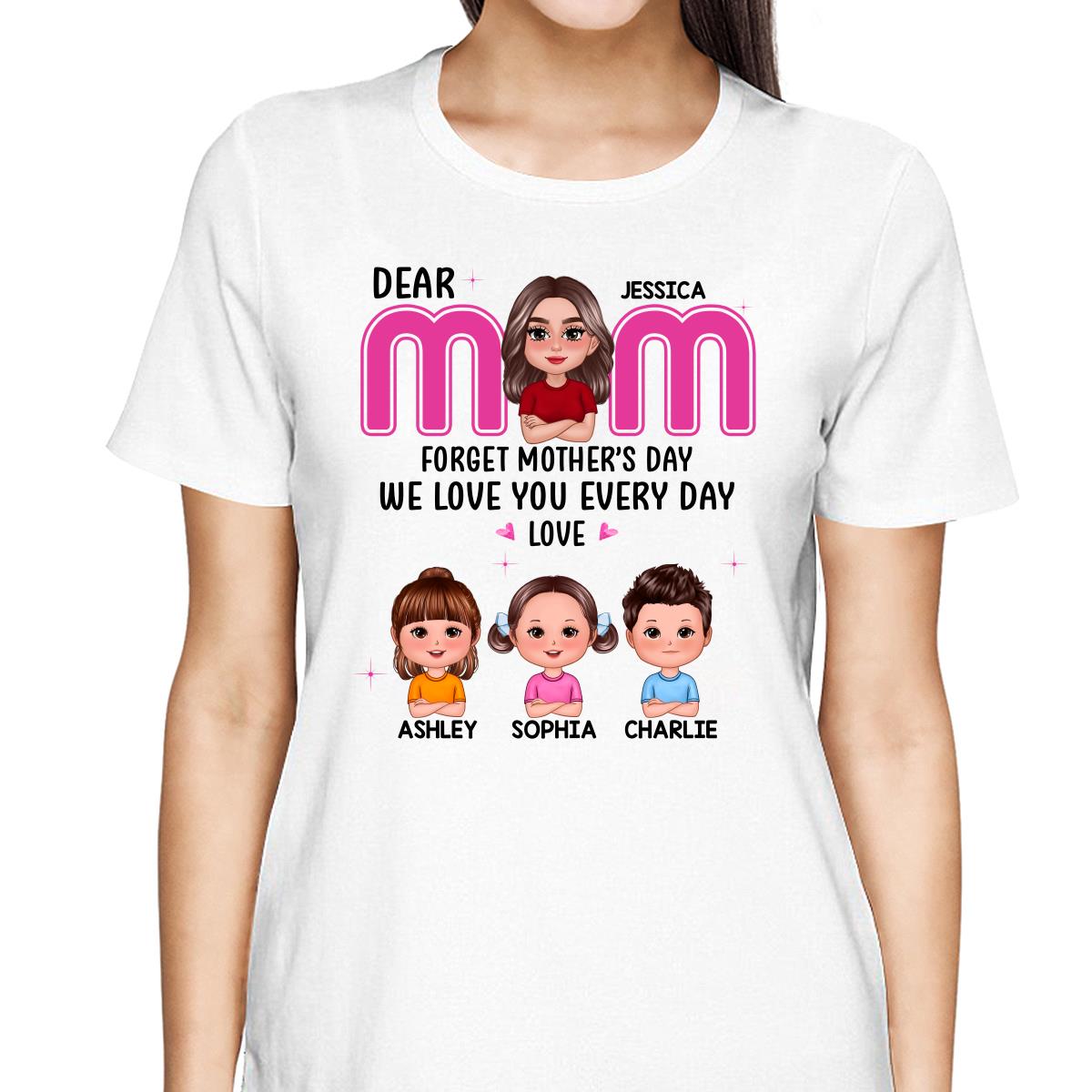 Forget Mother‘s Day Pretty Doll Mother And Kids Personalized Shirt