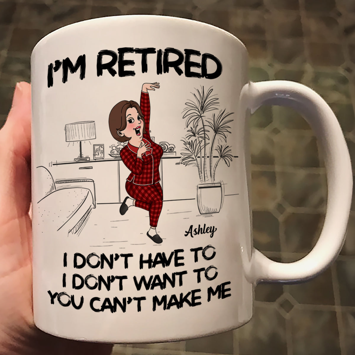 Retired I Don't Want To I Don't Have To Personalized Mug, Funny Retirement Gift For Colleagues, Mom, Dad