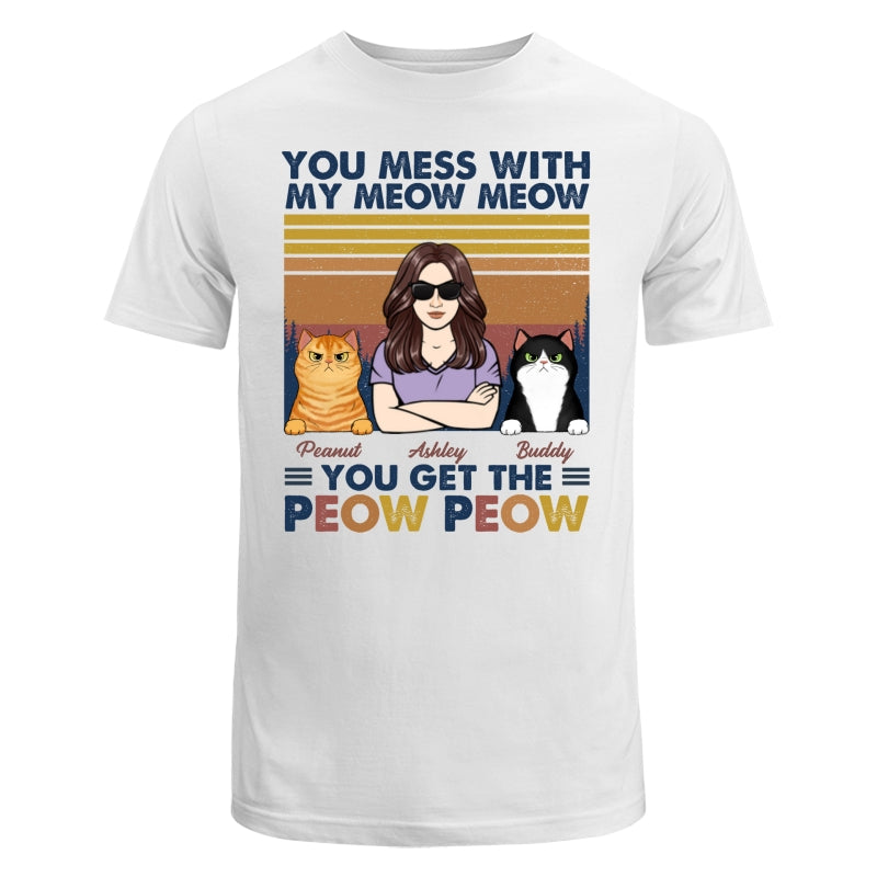 Mess With Meow Meow Get The Peow Peow Cat Mom Cat Dad Personalized Shirt