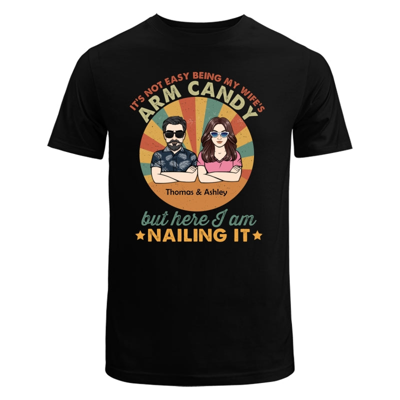 It‘s Not Easy Being My Wife’s Arm Candy Husband And Wife Retro Style Personalized Shirt