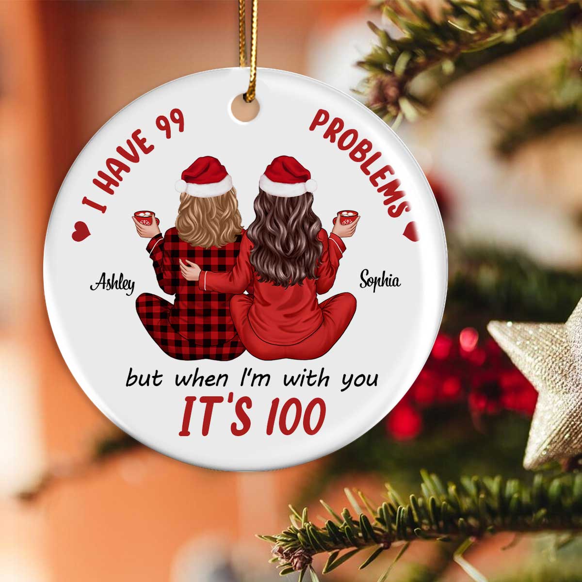 Back View Pajamas Besties I Have 99 Problems With You It's 100 Personalized Ceramic Ornament, Funny Christmas Gift For Besties, Best Friends
