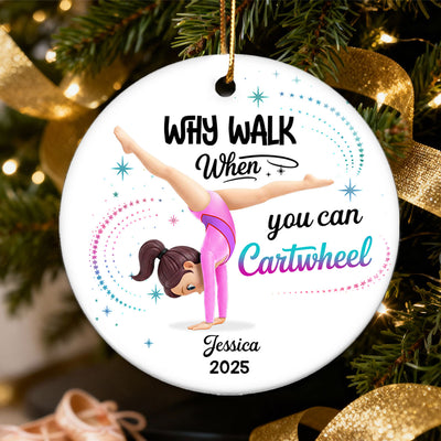 Why Walk When You Can Cartwheel Gymnastic Girl - Personalized Ceramic Ornament - Gymnast Gift For Daughter, Granddaughter