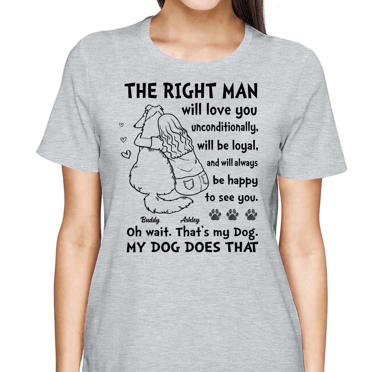 The Right Man Will Love You Unconditionally Dog Mom Personalized Shirt