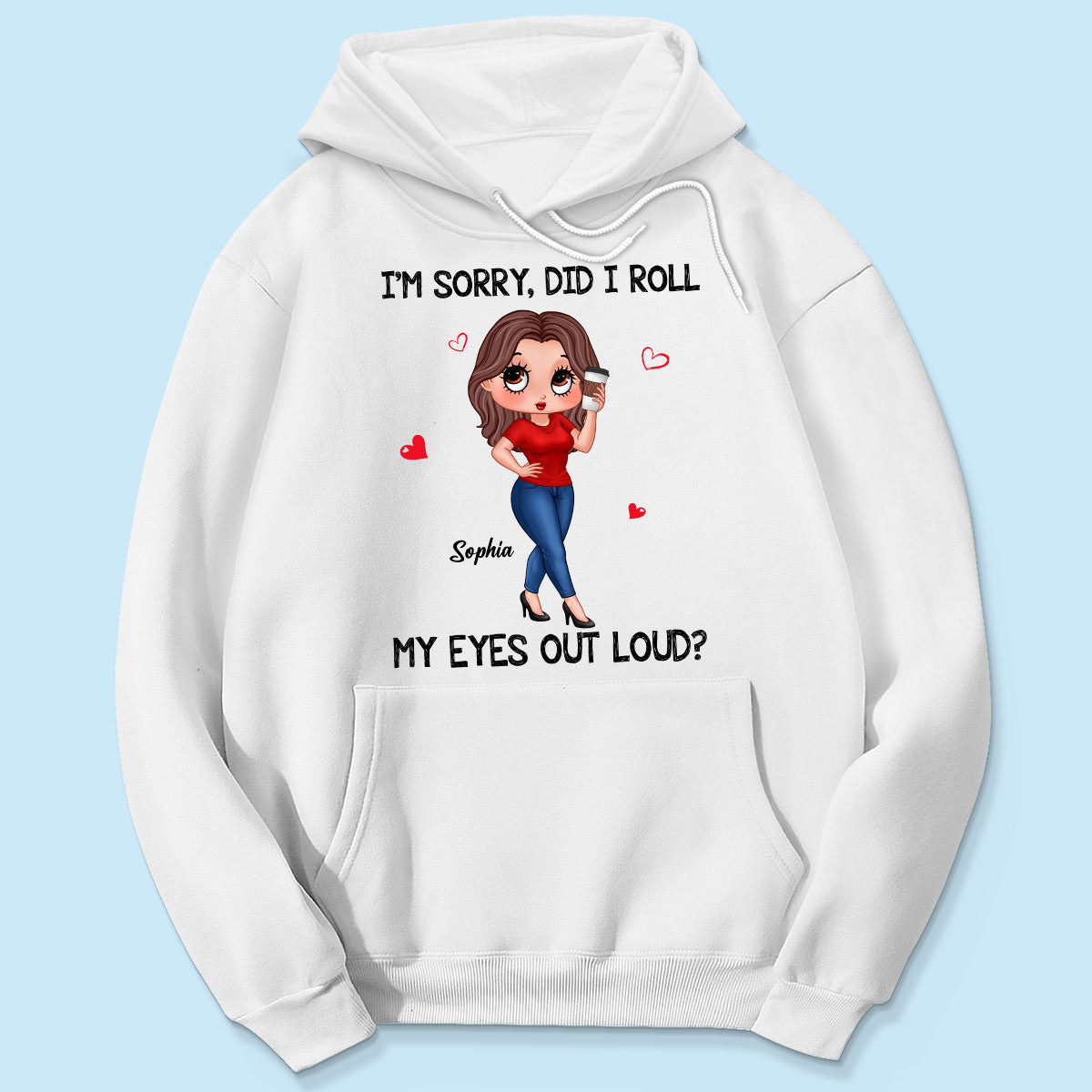 I‘m Sorry Did I Roll My Eyes Out Loud Gift For Mom Grandma Personalized Shirt