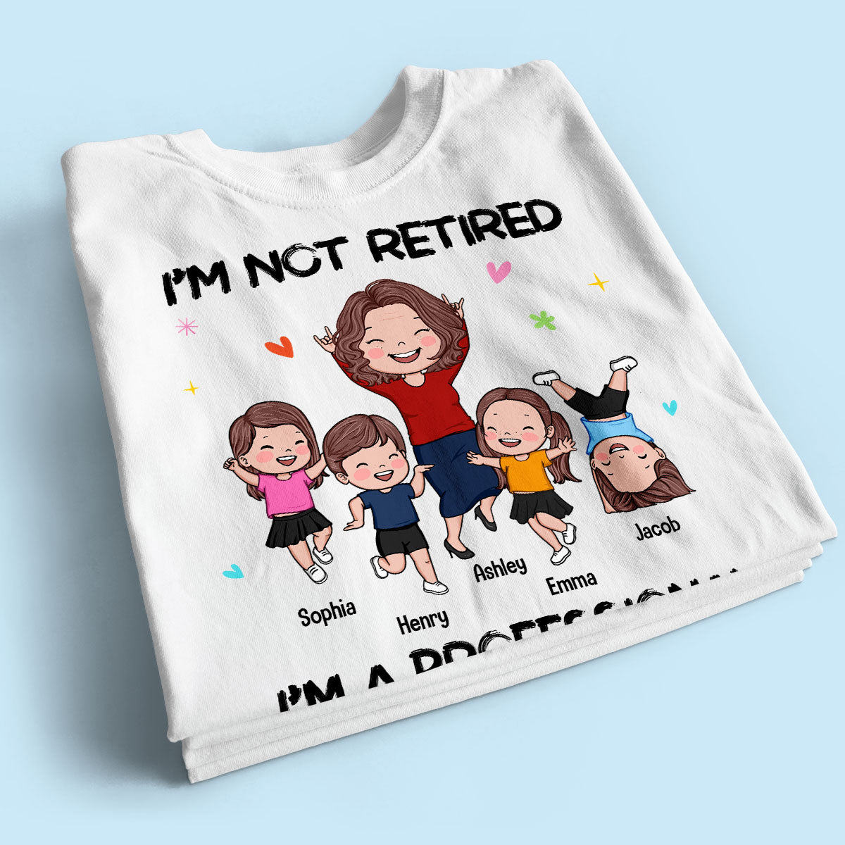 I'm Not Retired I'm A Professional Grandma Happy Grandma Grandkids Personalized Shirt