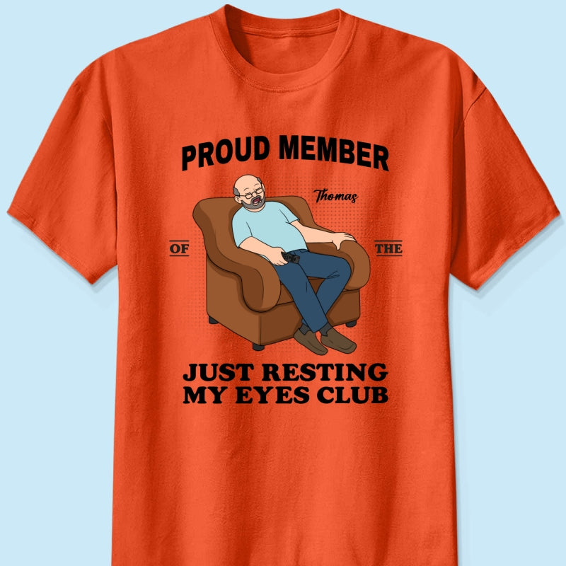 Proud Member Of Just Resting My Eyes Club - Personalized Shirt - Funny Father's Day Gift For Husband, Dad, Grandpa