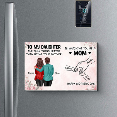From Mom To Daughter Watching You Be A Mom - Personalized Acrylic Fridge Magnet - Mother's Day Gift For Daughter