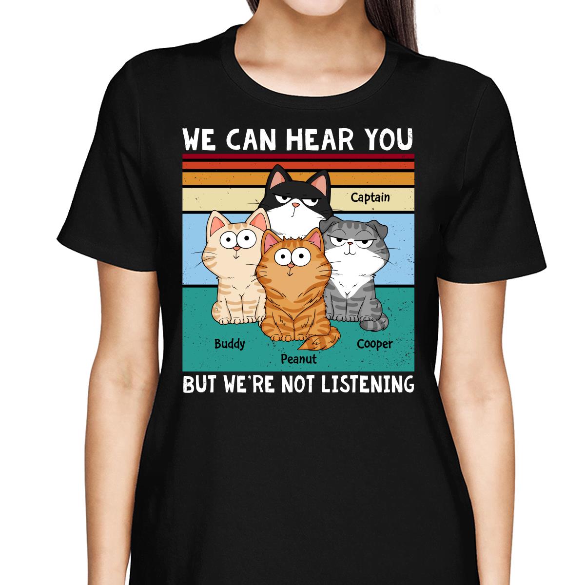 I Can Hear You But I‘m Not Listening Funny Cats Expressions Personalized Shirt