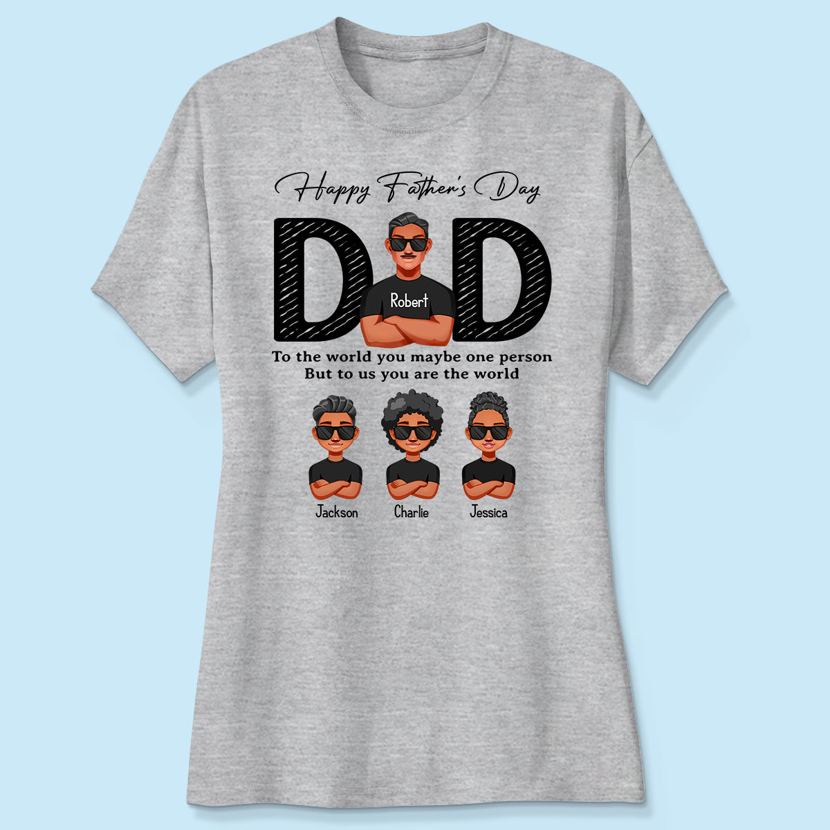 Happy Father's Day Dad To Us You Are The World, Personalized Shirt, Gift For Dad