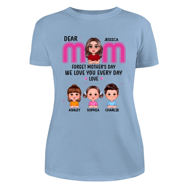 Forget Mother‘s Day Pretty Doll Mother And Kids Personalized Shirt