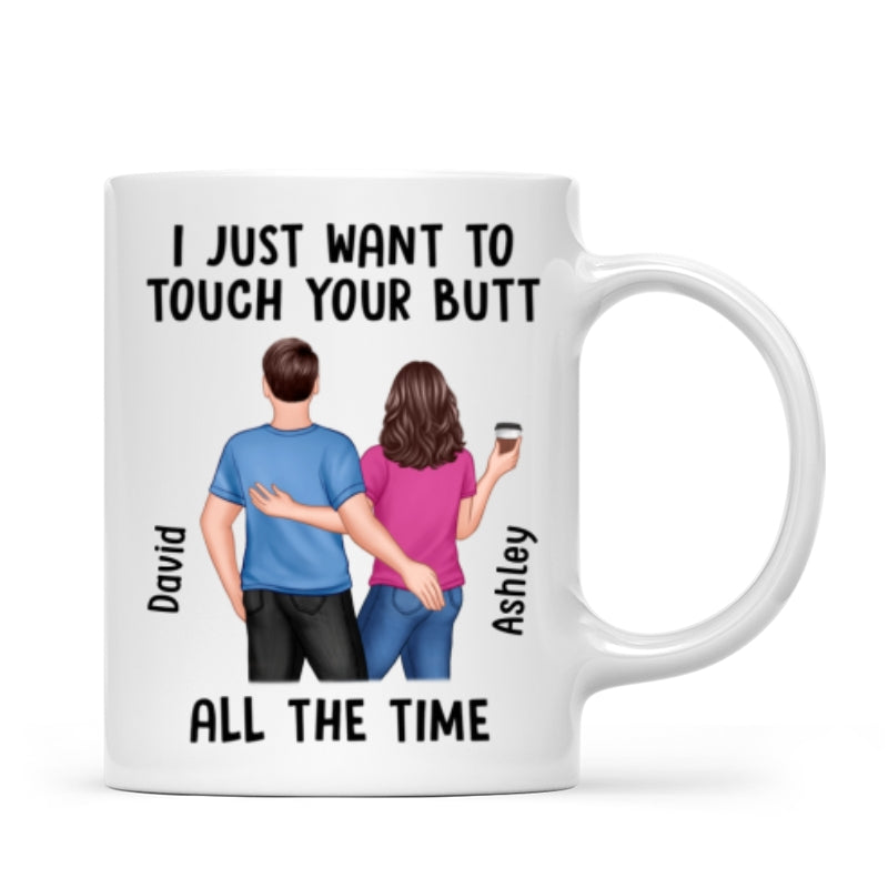 Back View Couple Just Want To Touch Your Butt Funny  Anniversary Gift Personalized Mug