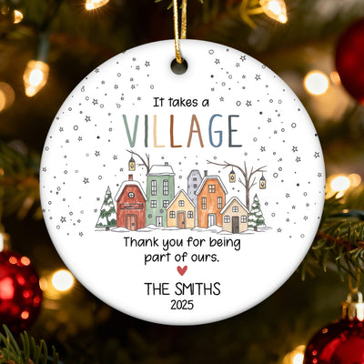 It Takes a Village - Personalized Ceramic Ornament - Neighbor Gift, Thank You Helper Gift, Teacher Appreciation Gift