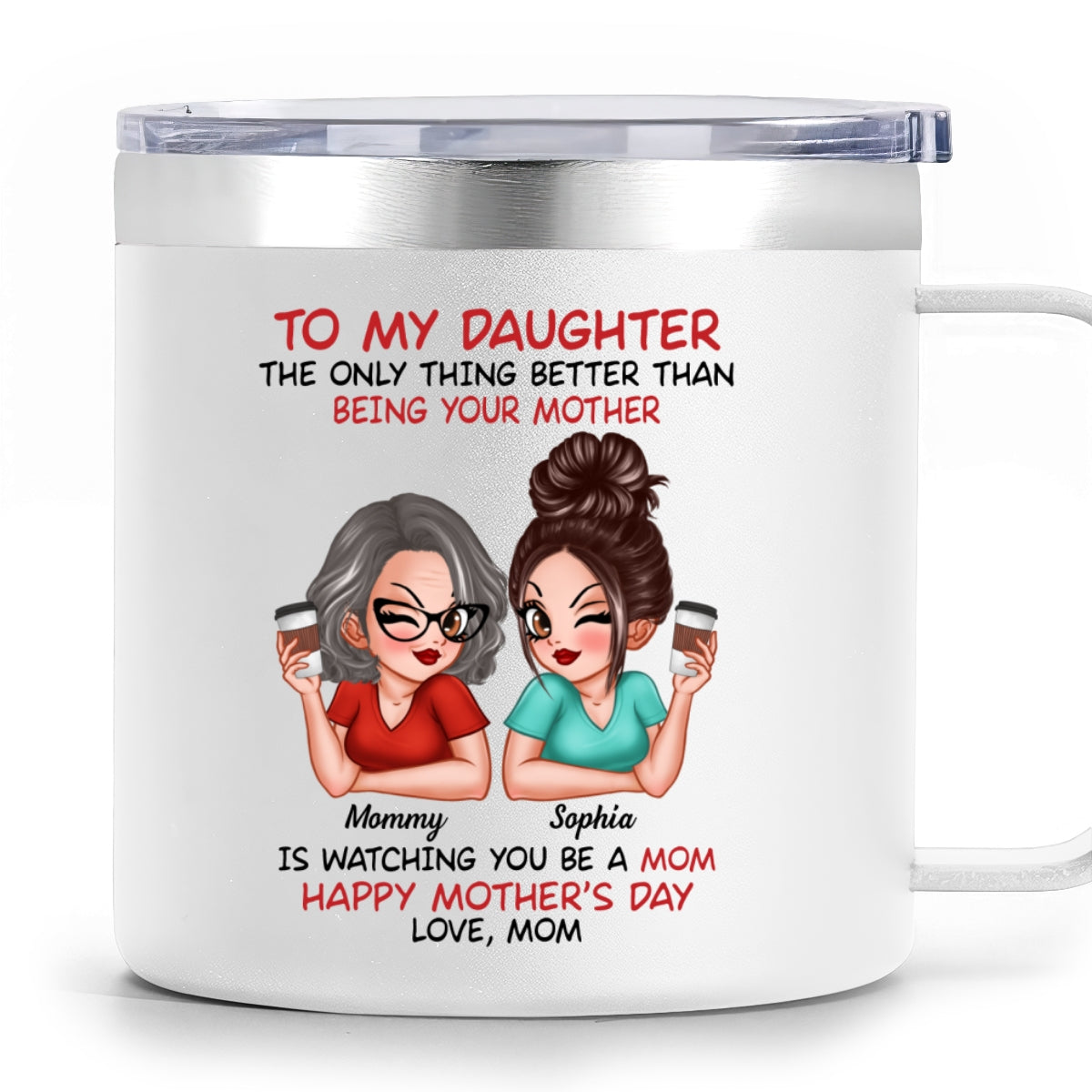 To My Daughter From Mom Happy Mother's Day Personalized Stainless Tumbler With Handle