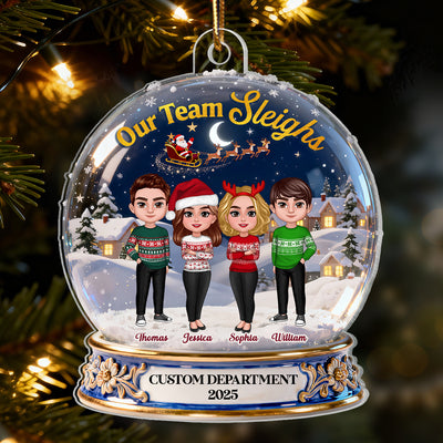 3D Effect Flat Snow Globe Our Team Sleighs Best Team Ever - Personalized Acrylic Ornament, Company Christmas Gift For Staff, For Employees