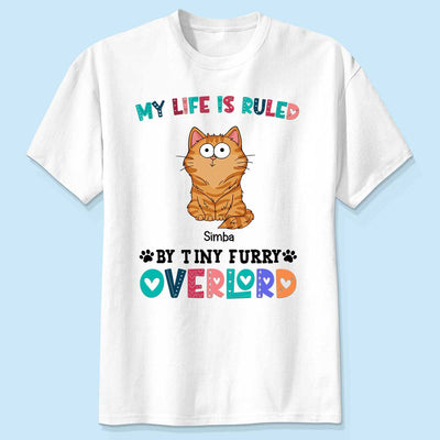 My Life Is Ruled By Tiny Furry Overlord Funny Cats Expressions Personalized Shirt
