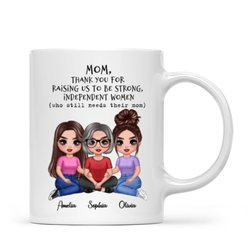 Embracing Doll Mom Daughter Sitting Thank You For Raising Independent Women Personalized Mug