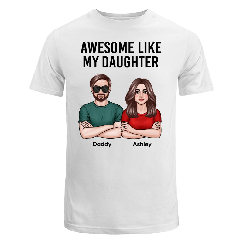 New Man Woman Crossed Arms Dad Awesome Like My Daughter Son Personalized Shirt