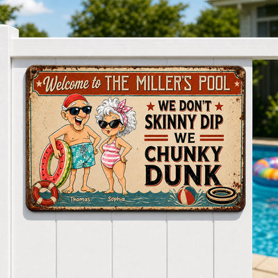 We Don't Skinny Dip We Chunky Dunk - Personalized Pool Metal Sign - Vintage Rustic Wall Decor for Pool, Patio, Outdoor Decor