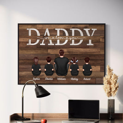 Daddy We Love You Gift For Dad - Personalized Poster - Gift For Dad, Gift For Husband, Gift For Grandpa