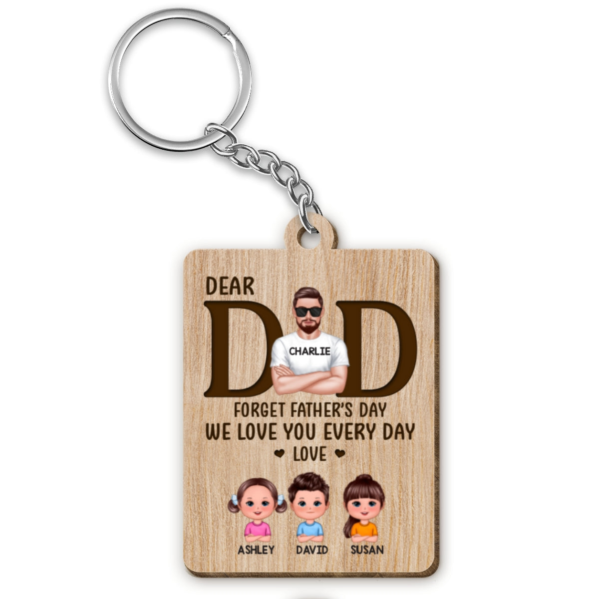Realistic Man Dear Dad Forget Father‘s Day Love You Every Day Personalized Wooden Keychain