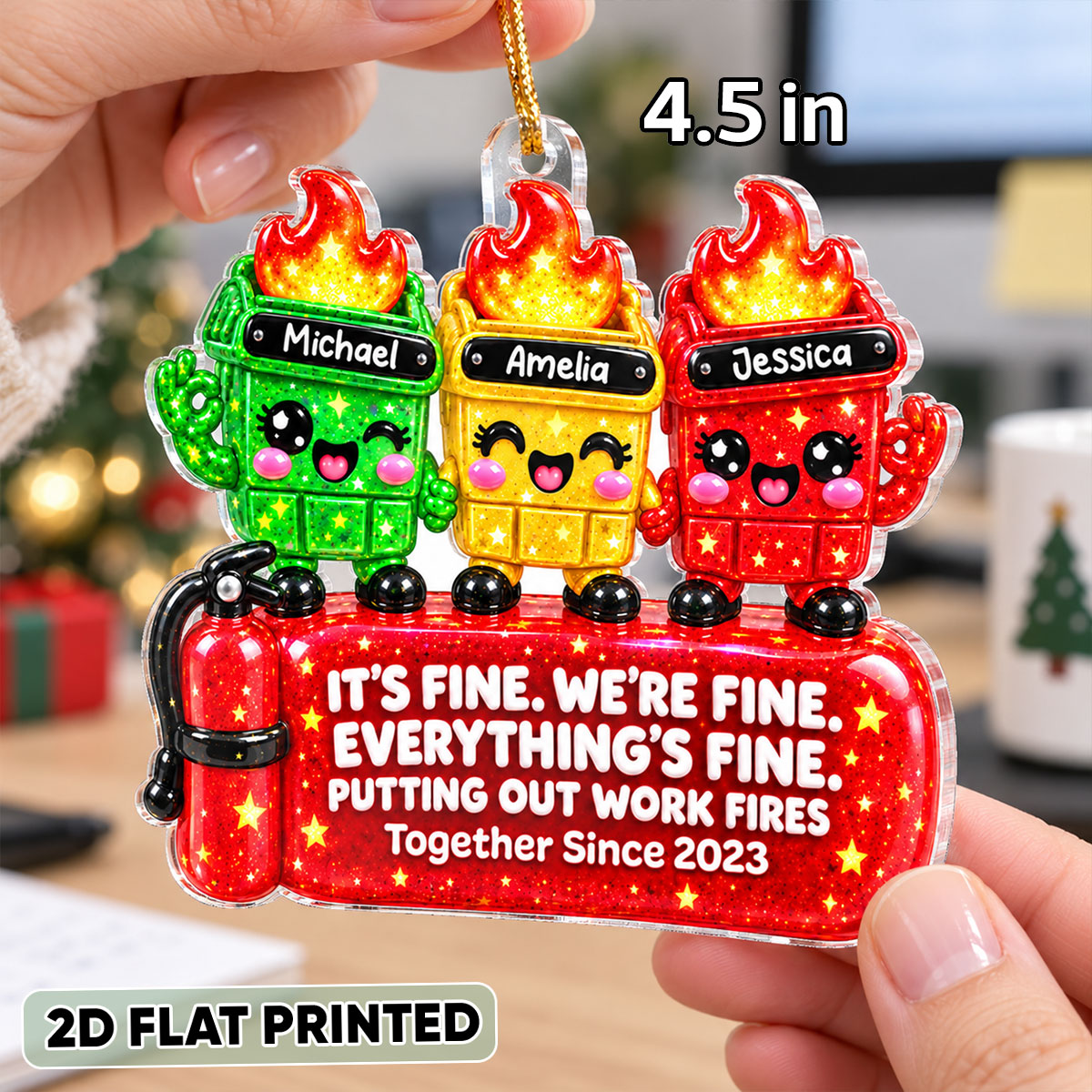 It's Fine We're Fine Dumpster Fire Squishy Style - Personalized Acrylic Ornament - Funny Christmas Gift for Coworkers