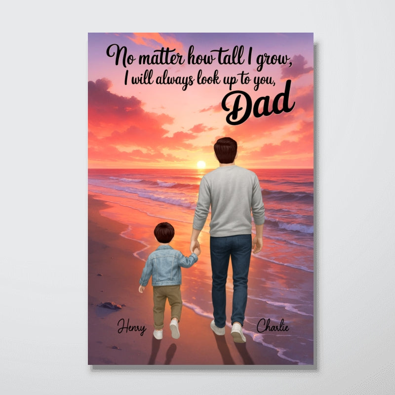 I Will Always Look up to You Dad Personalized Poster, Father's Day Gift for Dad