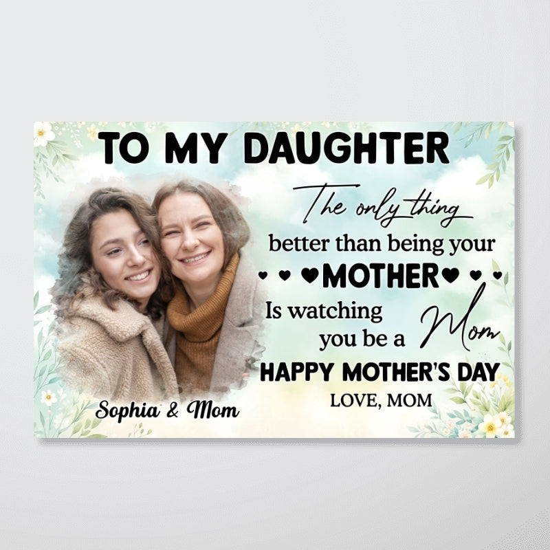 Photo Upload To My Daughter From Mom Happy Mother's Day Personalized Poster, Gift For Daughter