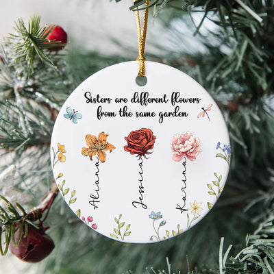 Personalized Sisters Christmas Gifts, Sisters Are Different Flowers from the Same Garden Ceramic Ornament