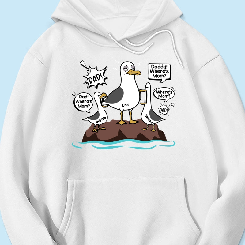 Where's Mom Funny Tired Seagull & Kids Custom Name - Personalized Shirt - Funny Father's Day Gift For Dad, Husband